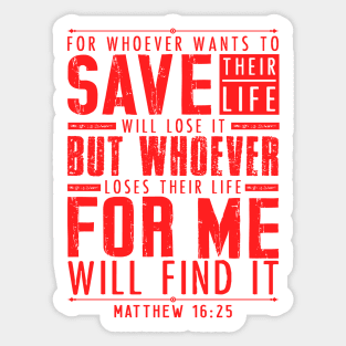 Matthew 16:25 Whoever Loses Their Life For Me Will Find It Sticker